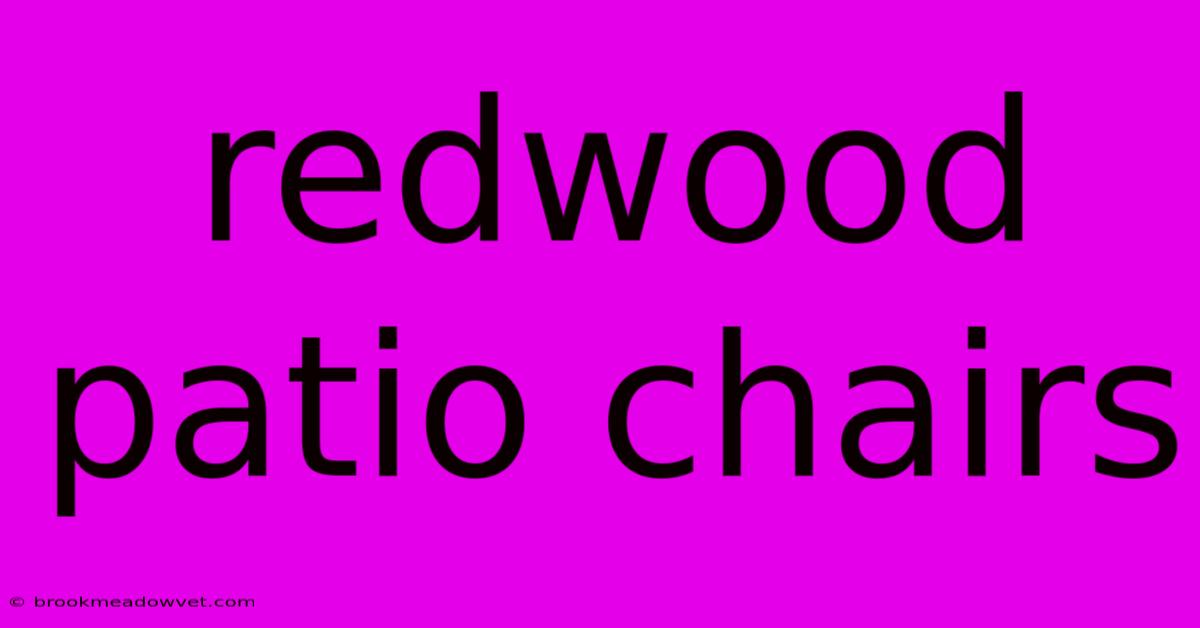 Redwood Patio Chairs