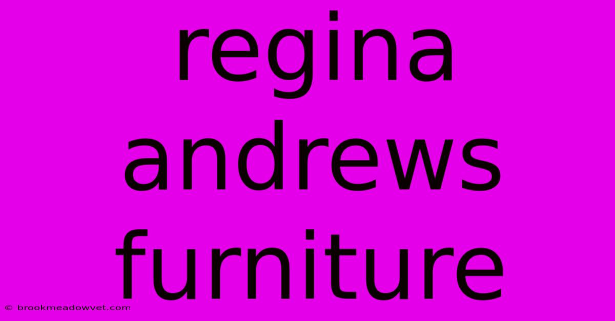 Regina Andrews Furniture