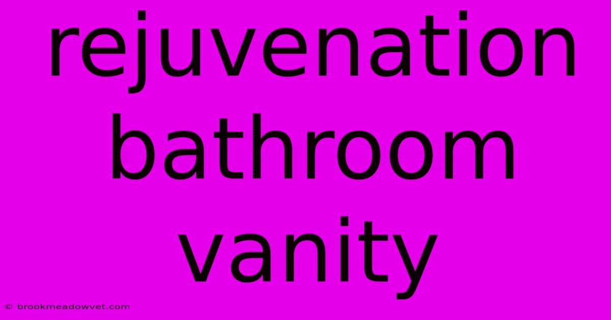 Rejuvenation Bathroom Vanity