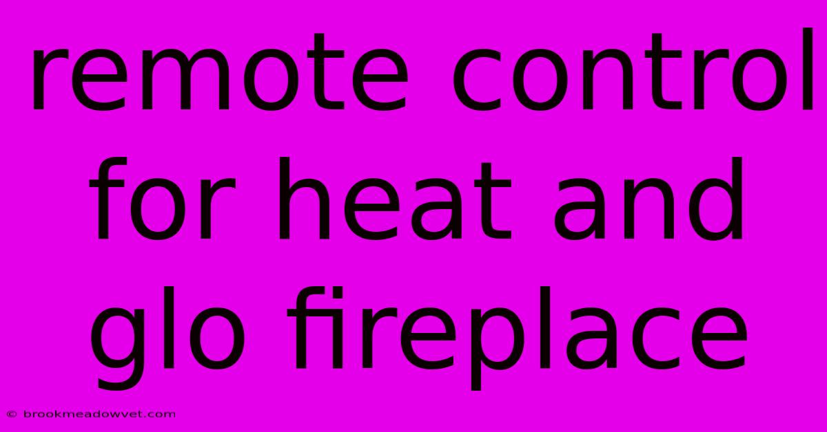 Remote Control For Heat And Glo Fireplace