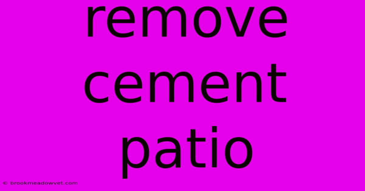 Remove Cement Patio