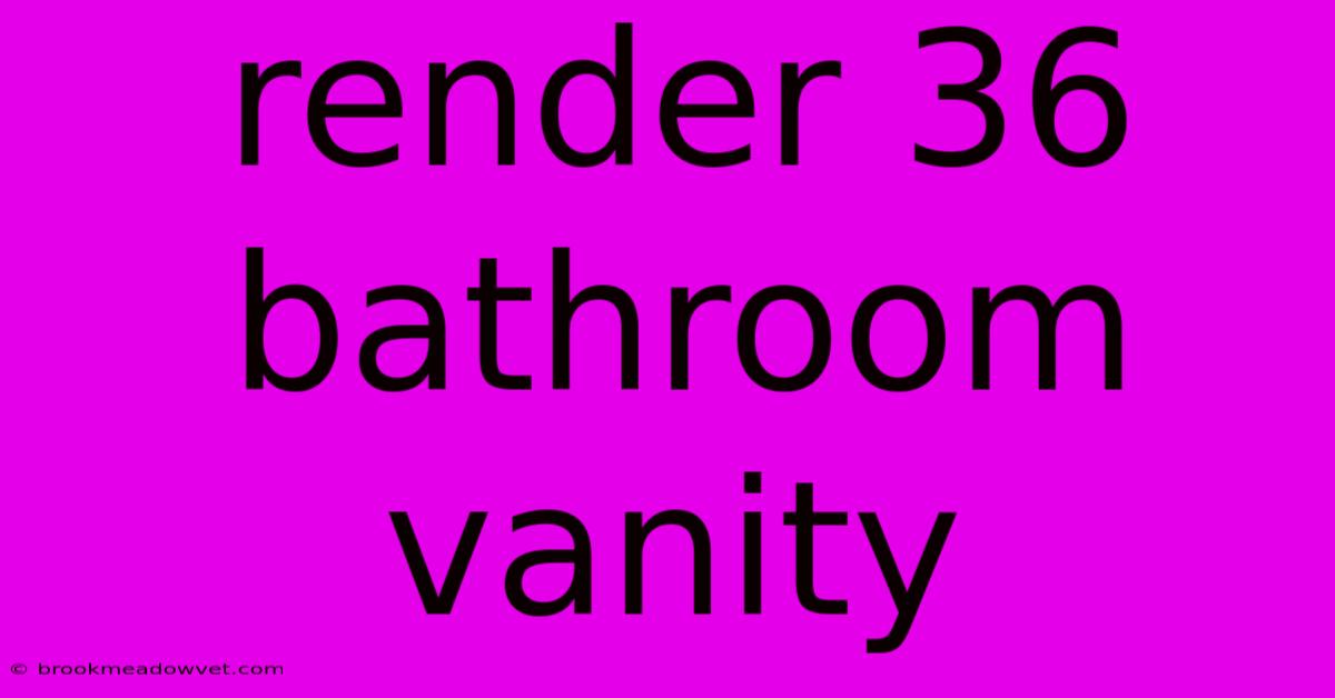 Render 36 Bathroom Vanity