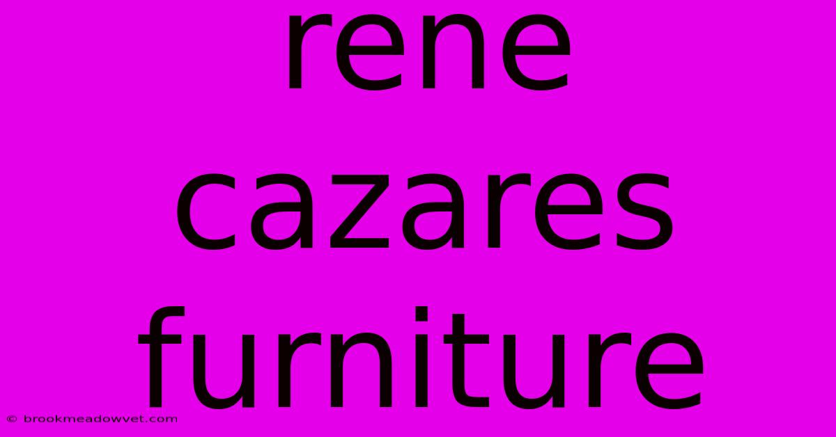 Rene Cazares Furniture