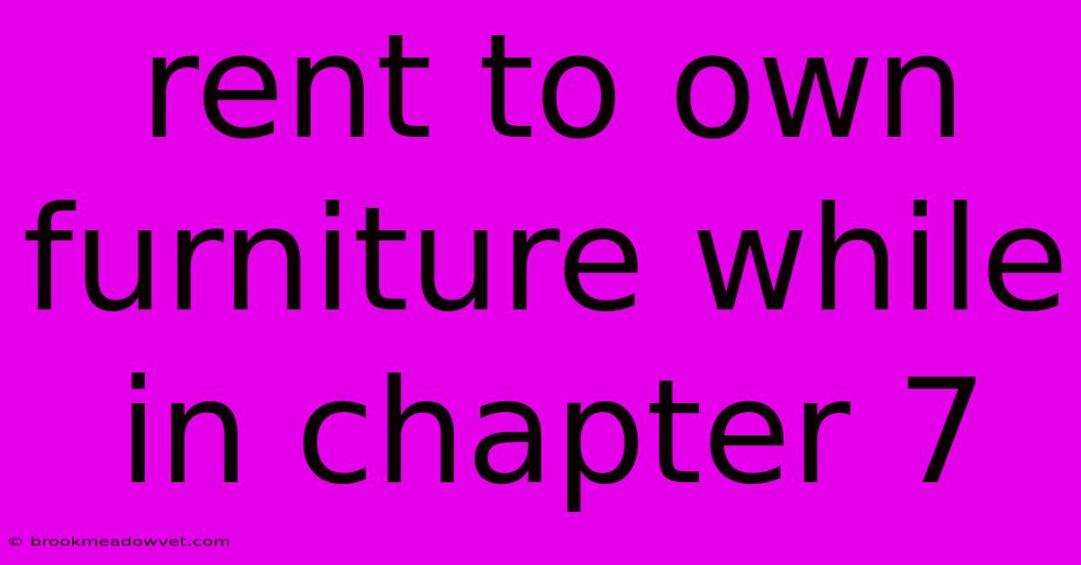 Rent To Own Furniture While In Chapter 7