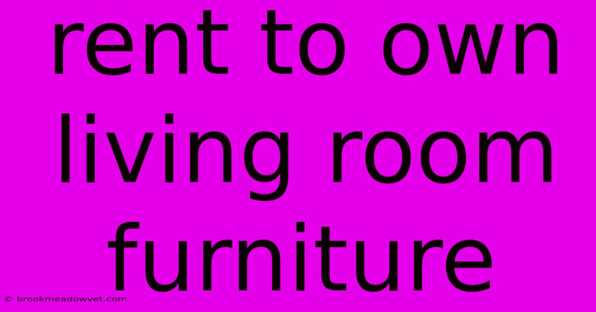 Rent To Own Living Room Furniture