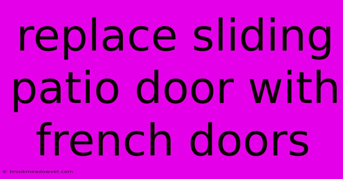 Replace Sliding Patio Door With French Doors