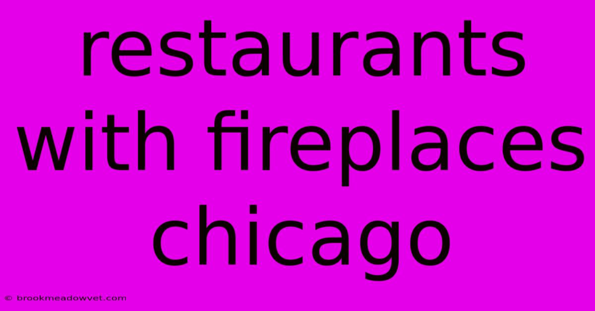 Restaurants With Fireplaces Chicago