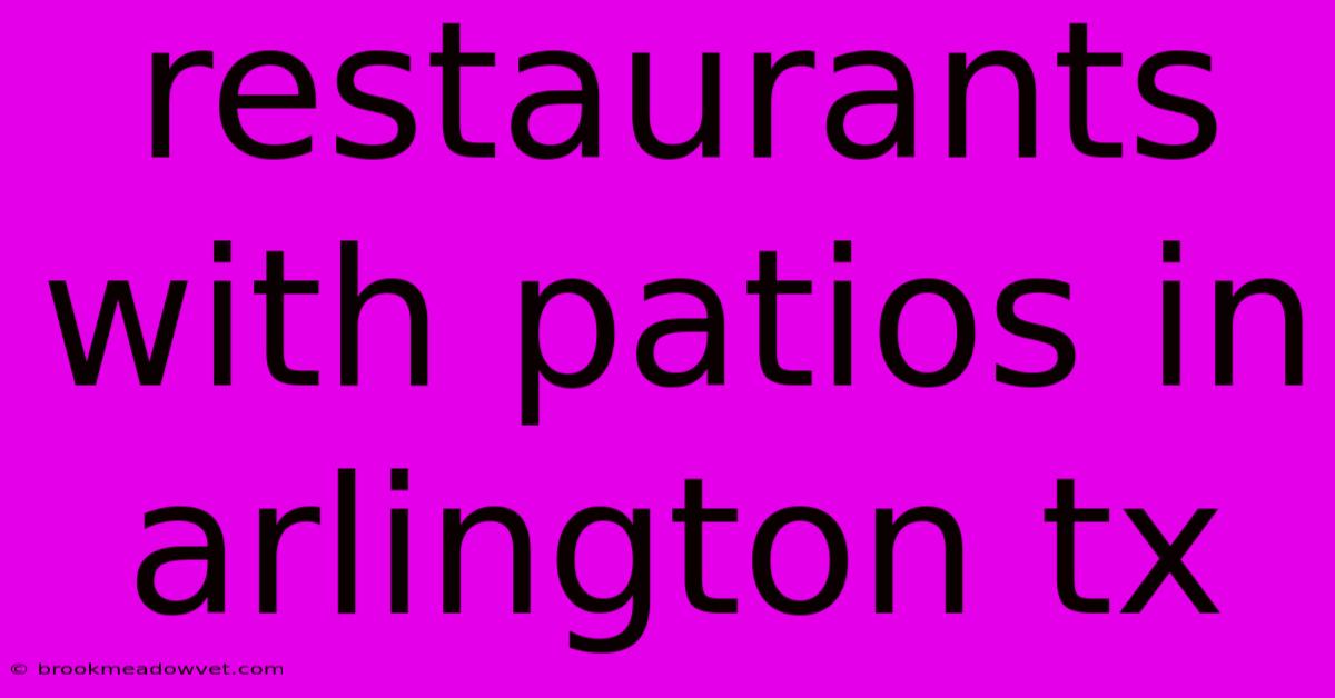 Restaurants With Patios In Arlington Tx