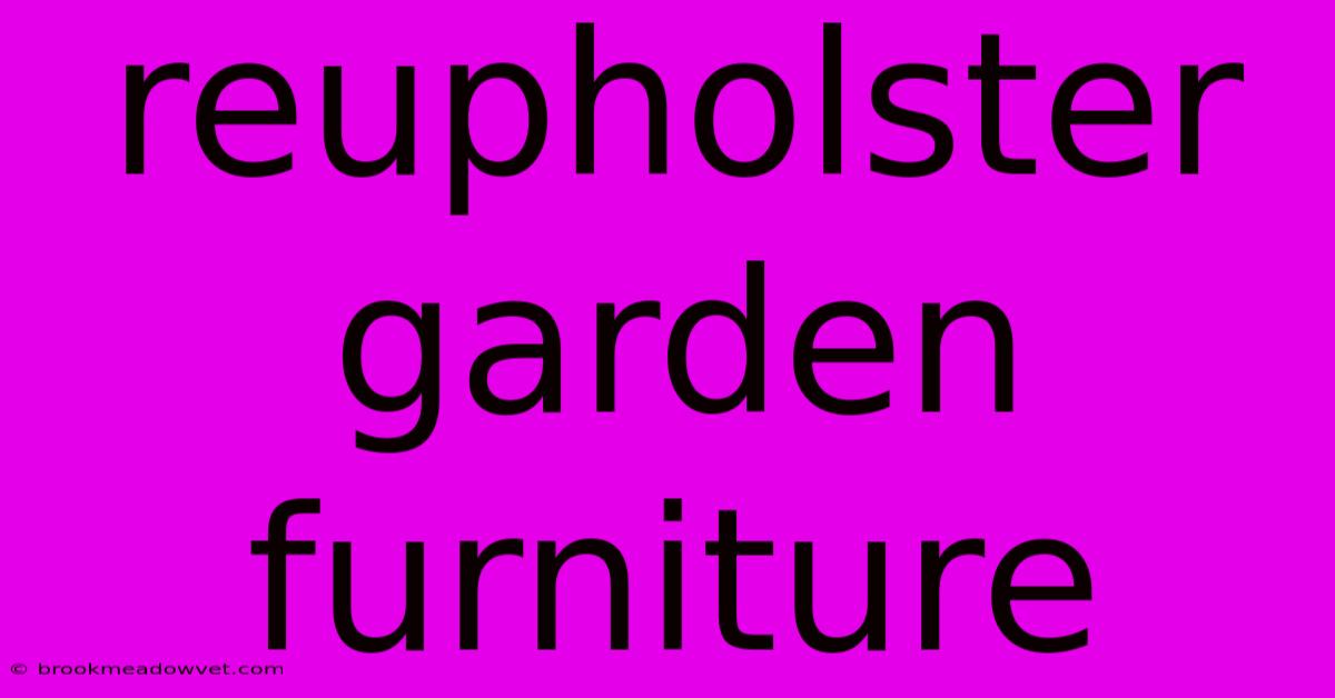 Reupholster Garden Furniture