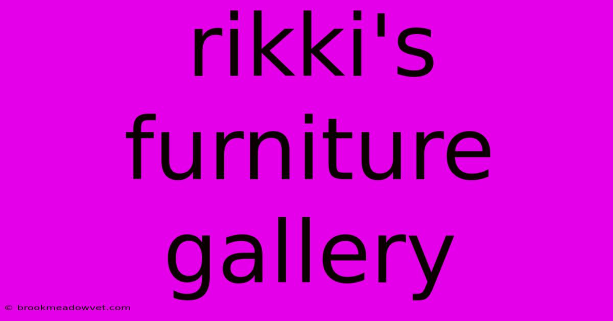 Rikki's Furniture Gallery