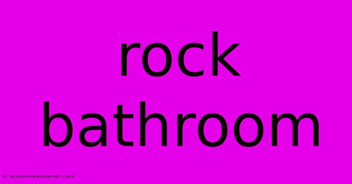 Rock Bathroom