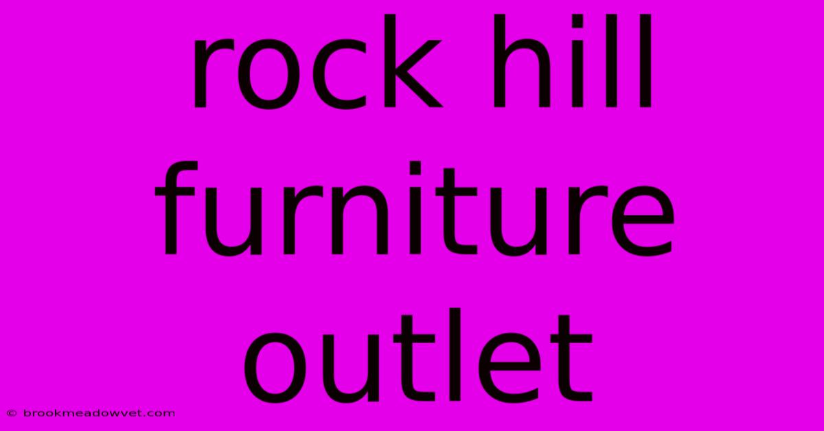 Rock Hill Furniture Outlet