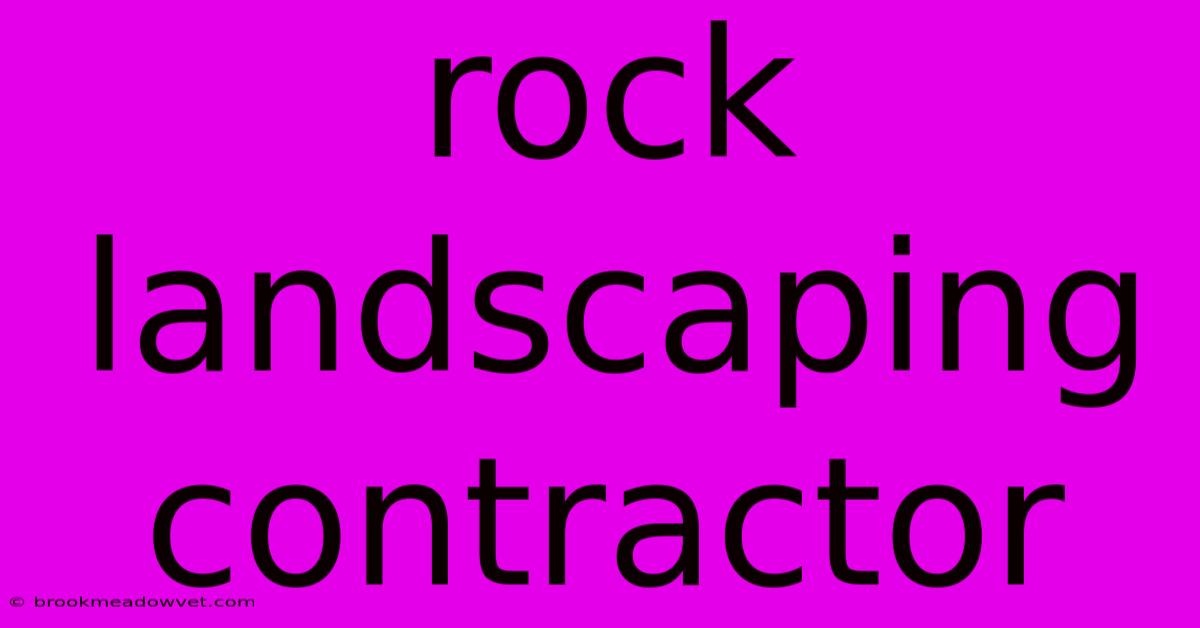 Rock Landscaping Contractor