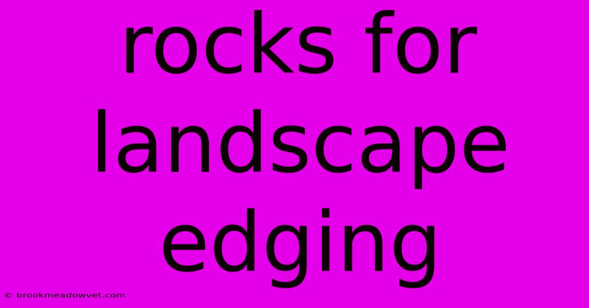 Rocks For Landscape Edging