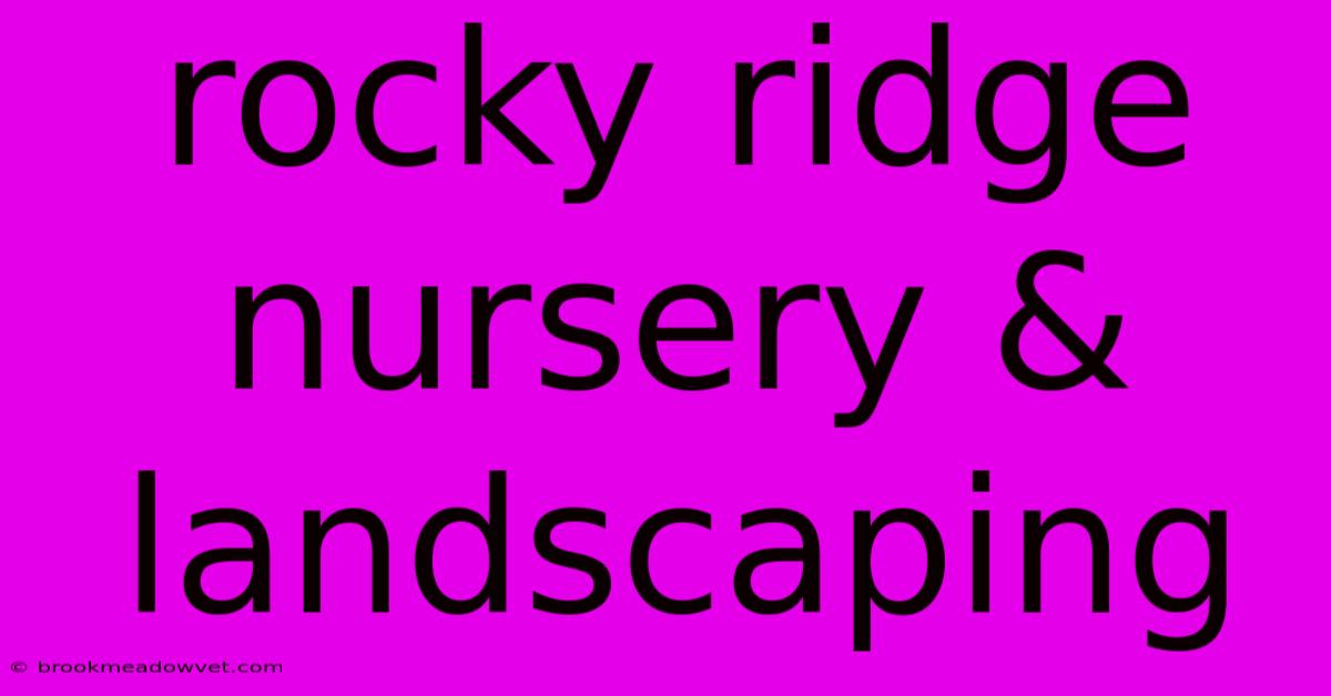 Rocky Ridge Nursery & Landscaping