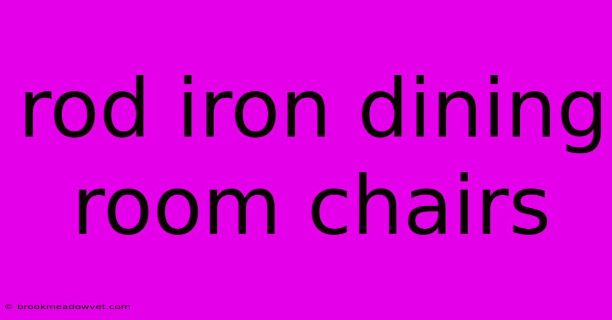 Rod Iron Dining Room Chairs