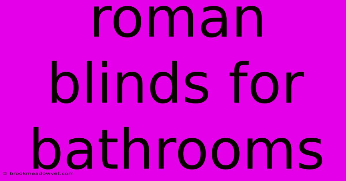 Roman Blinds For Bathrooms