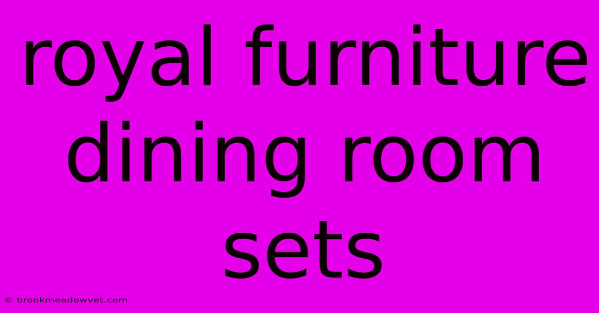 Royal Furniture Dining Room Sets