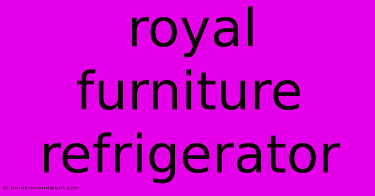 Royal Furniture Refrigerator