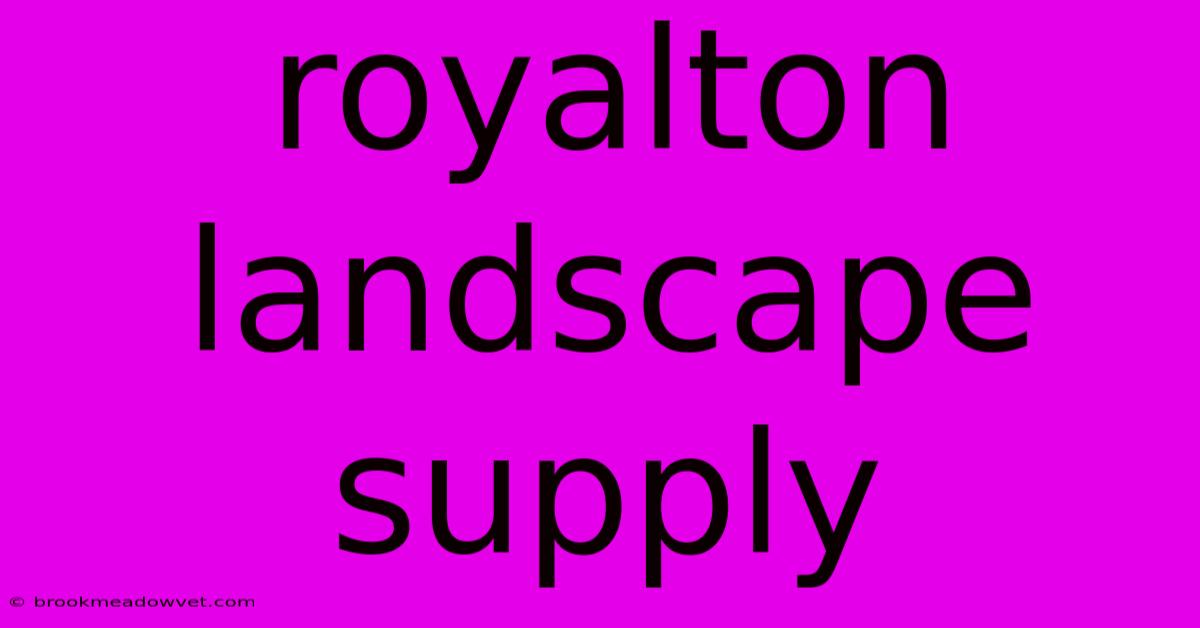 Royalton Landscape Supply