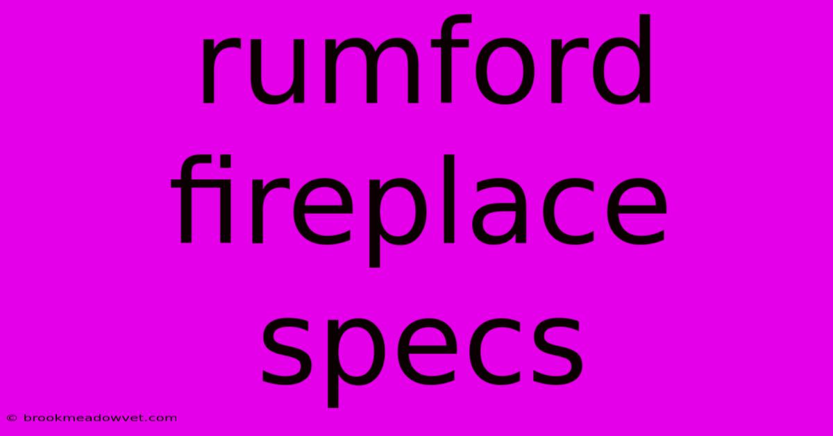 Rumford Fireplace Specs