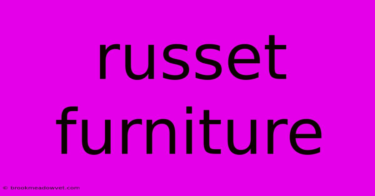 Russet Furniture