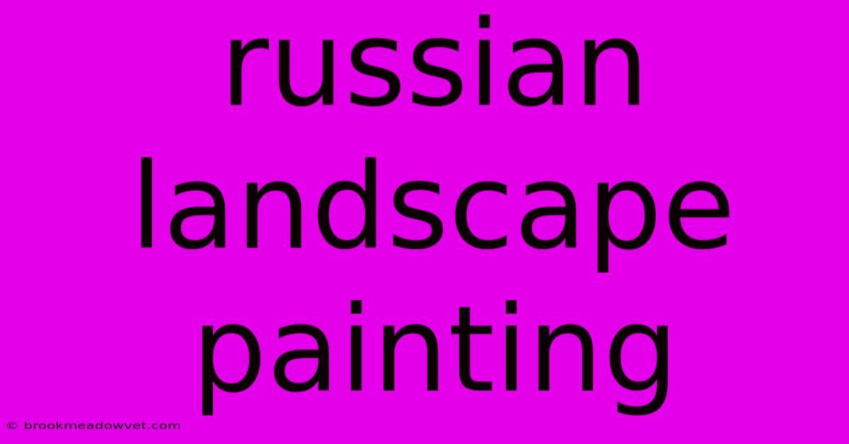 Russian Landscape Painting