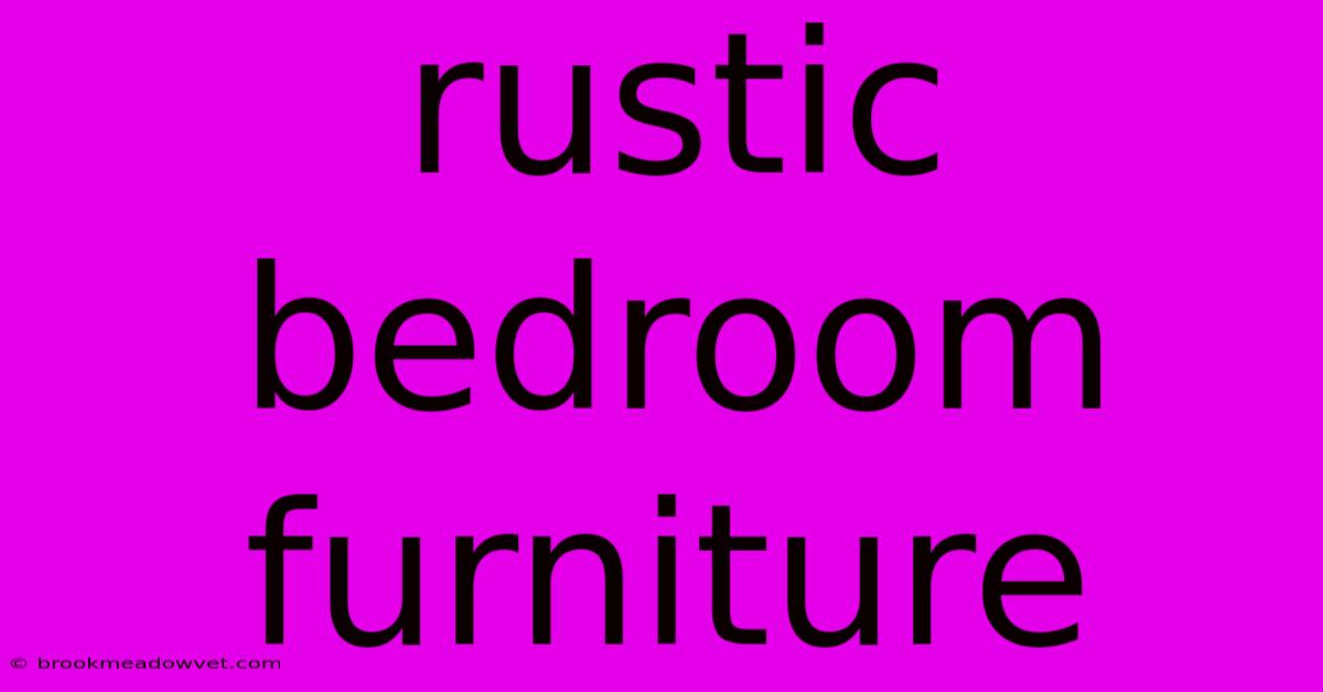 Rustic Bedroom Furniture