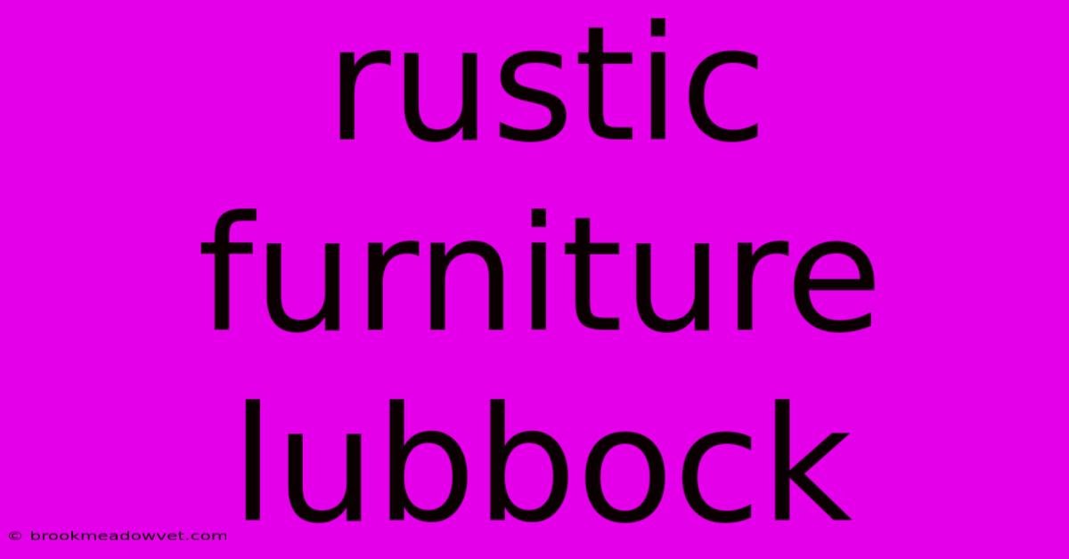 Rustic Furniture Lubbock