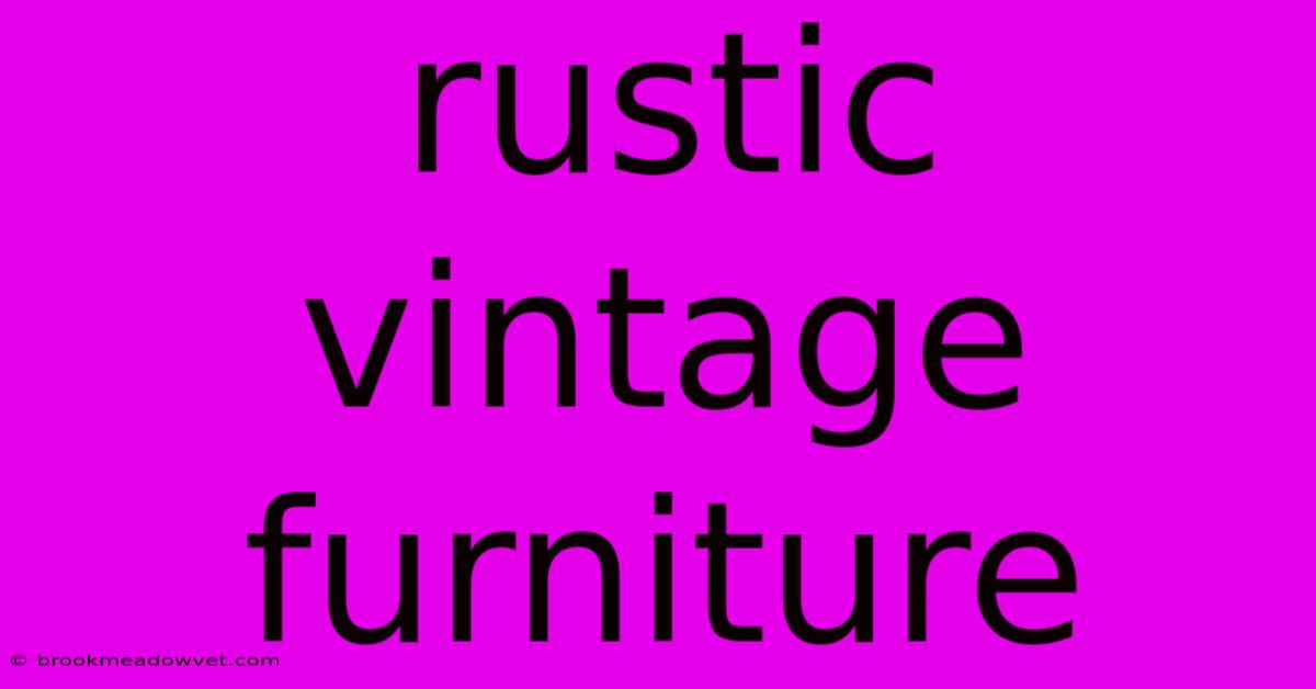 Rustic Vintage Furniture