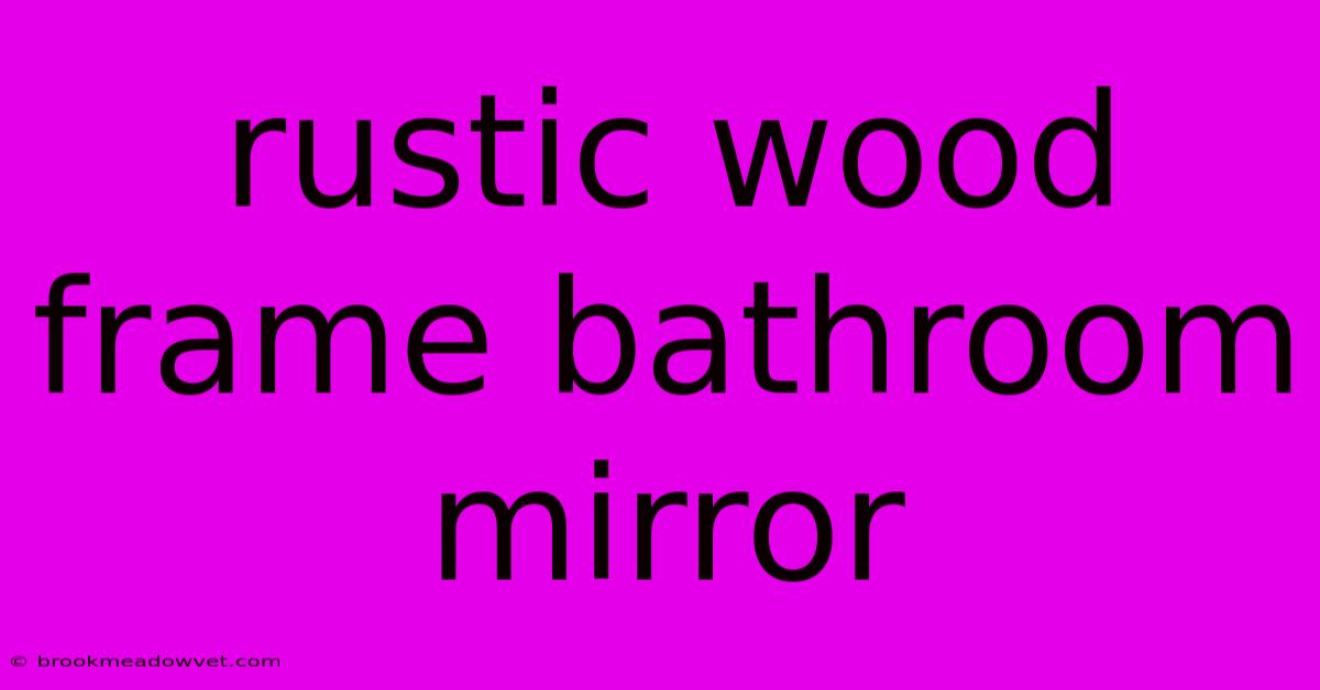 Rustic Wood Frame Bathroom Mirror