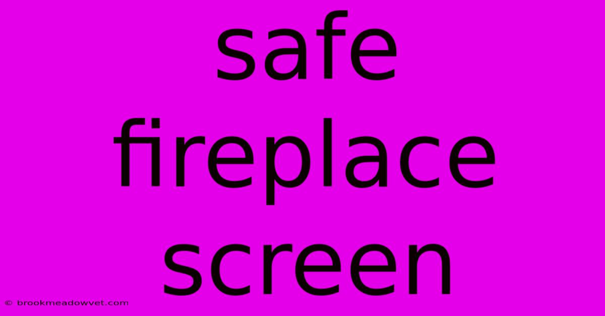 Safe Fireplace Screen