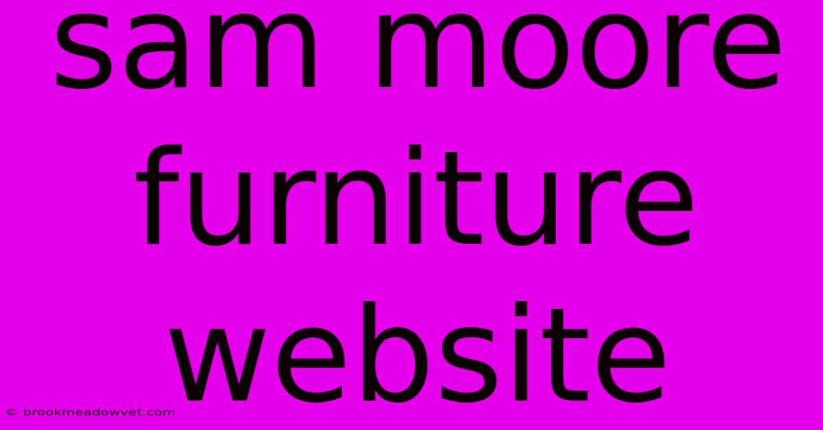 Sam Moore Furniture Website