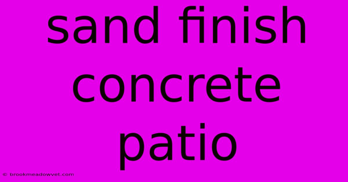 Sand Finish Concrete Patio