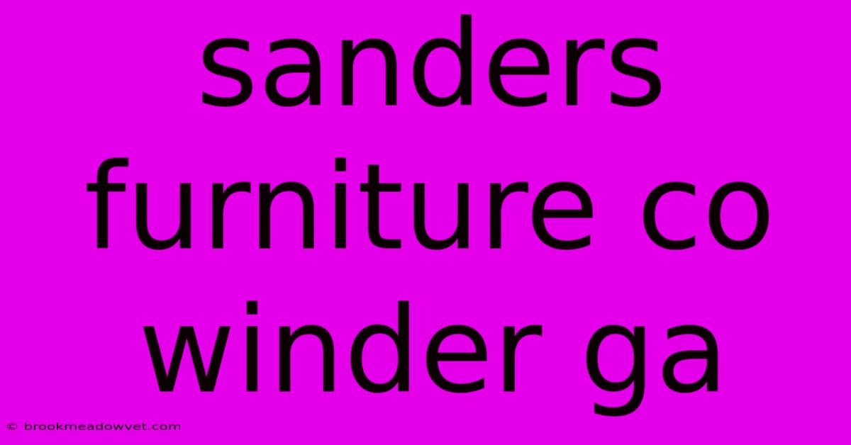 Sanders Furniture Co Winder Ga