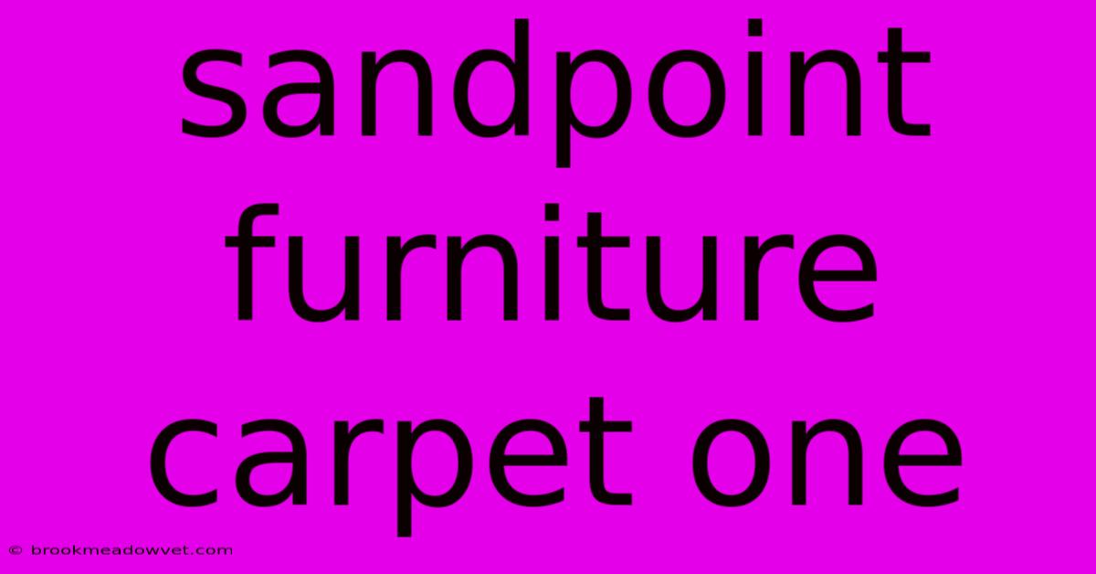 Sandpoint Furniture Carpet One