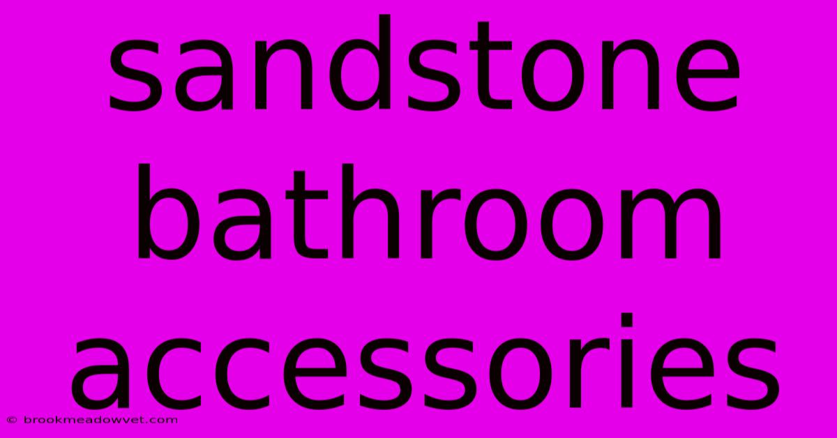 Sandstone Bathroom Accessories