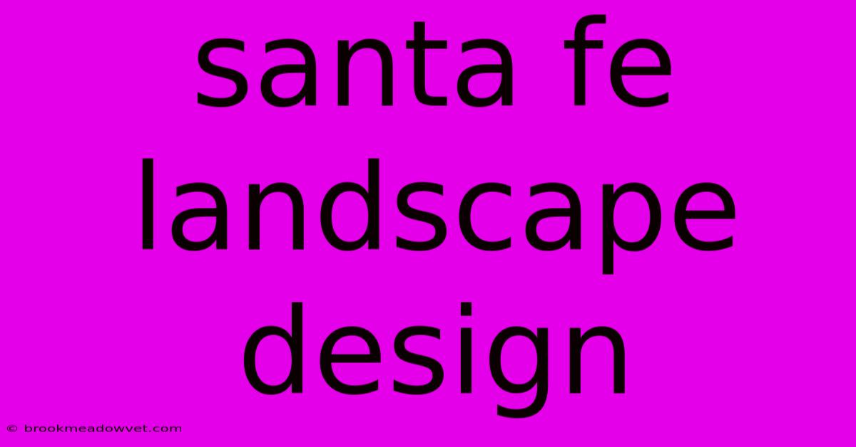 Santa Fe Landscape Design