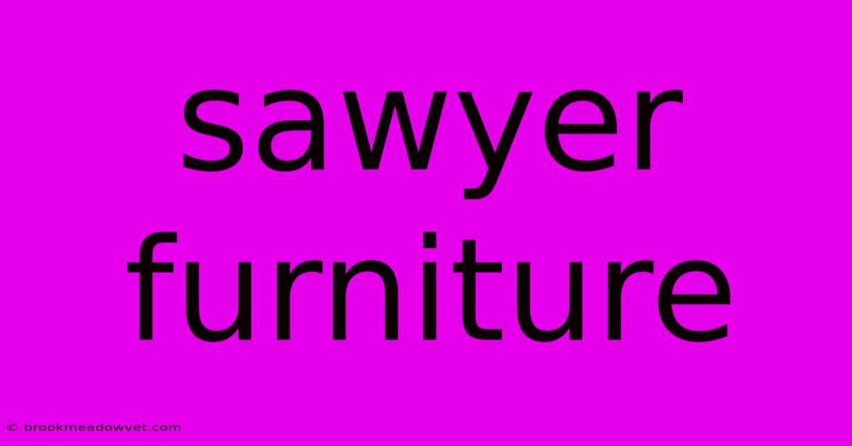 Sawyer Furniture