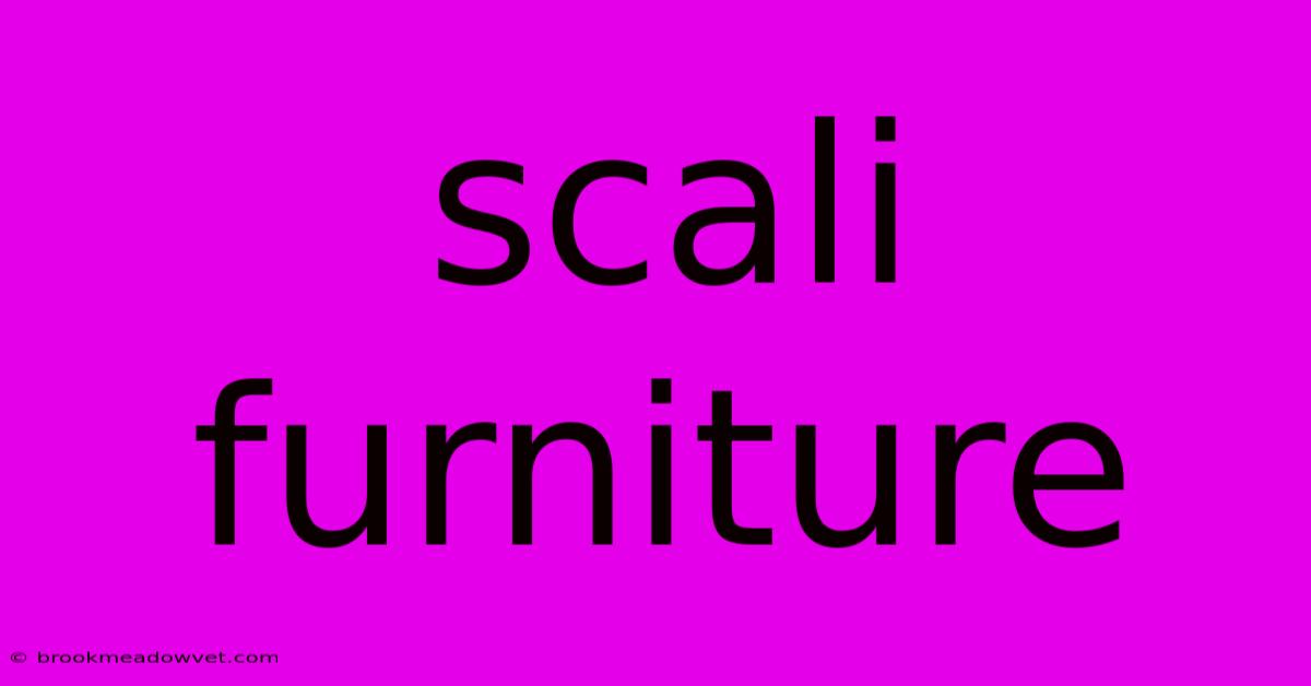 Scali Furniture