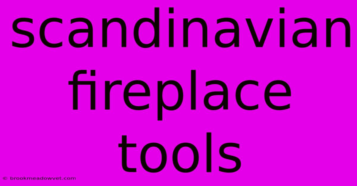 Scandinavian Fireplace Tools