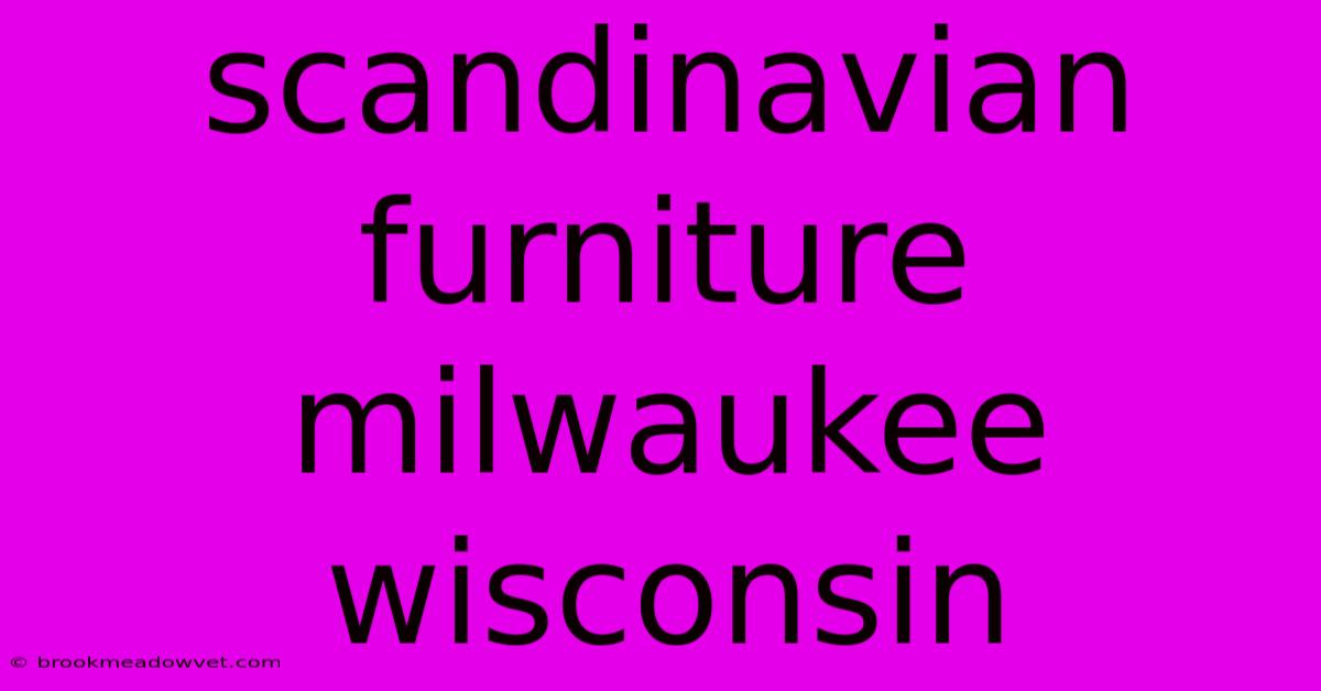 Scandinavian Furniture Milwaukee Wisconsin