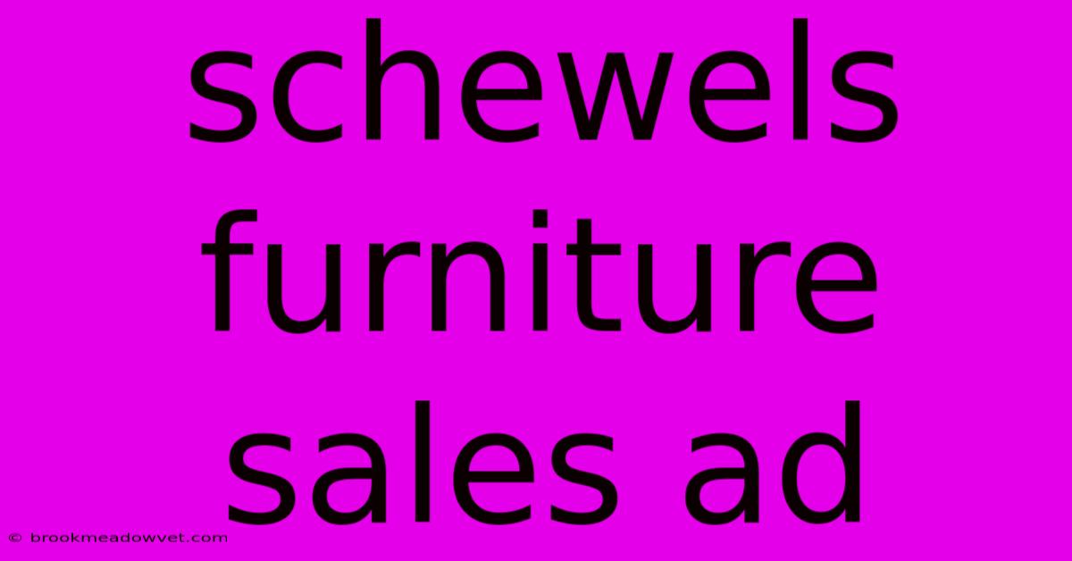 Schewels Furniture Sales Ad