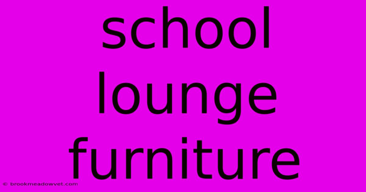 School Lounge Furniture