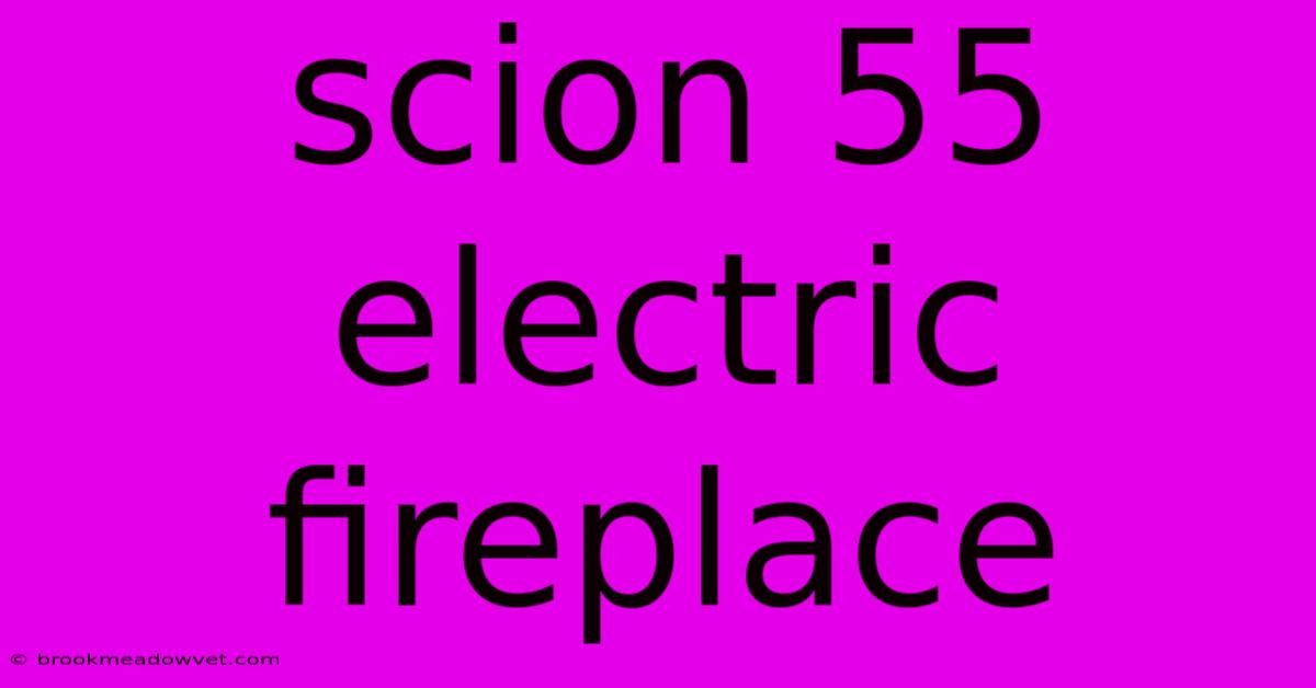 Scion 55 Electric Fireplace