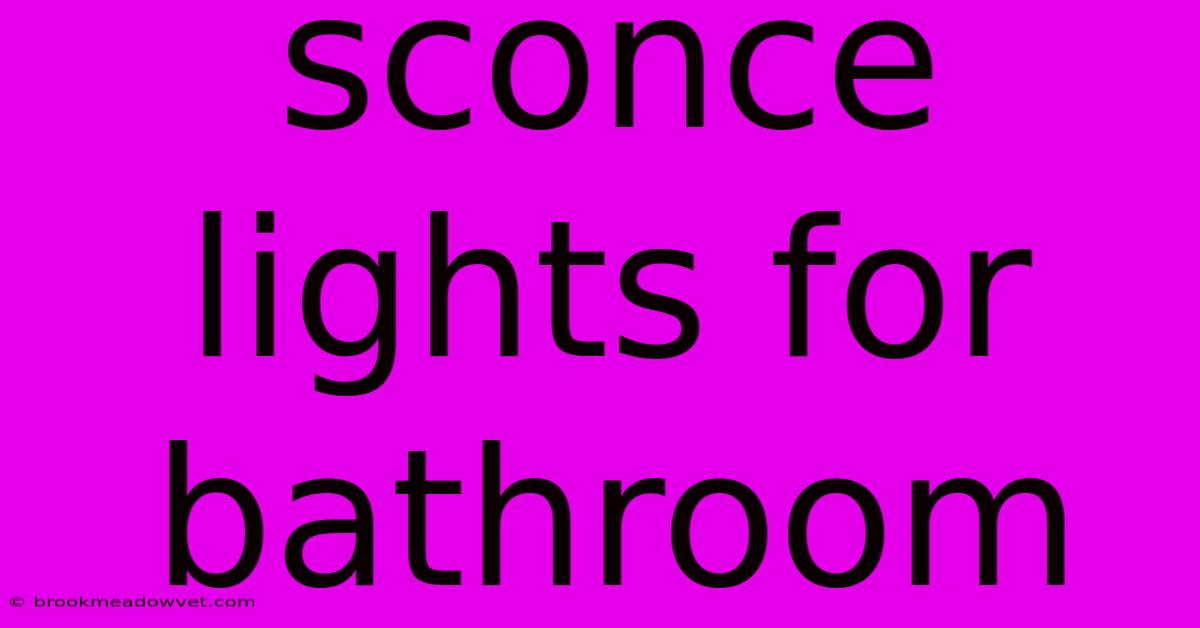 Sconce Lights For Bathroom