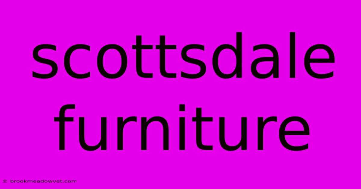 Scottsdale Furniture