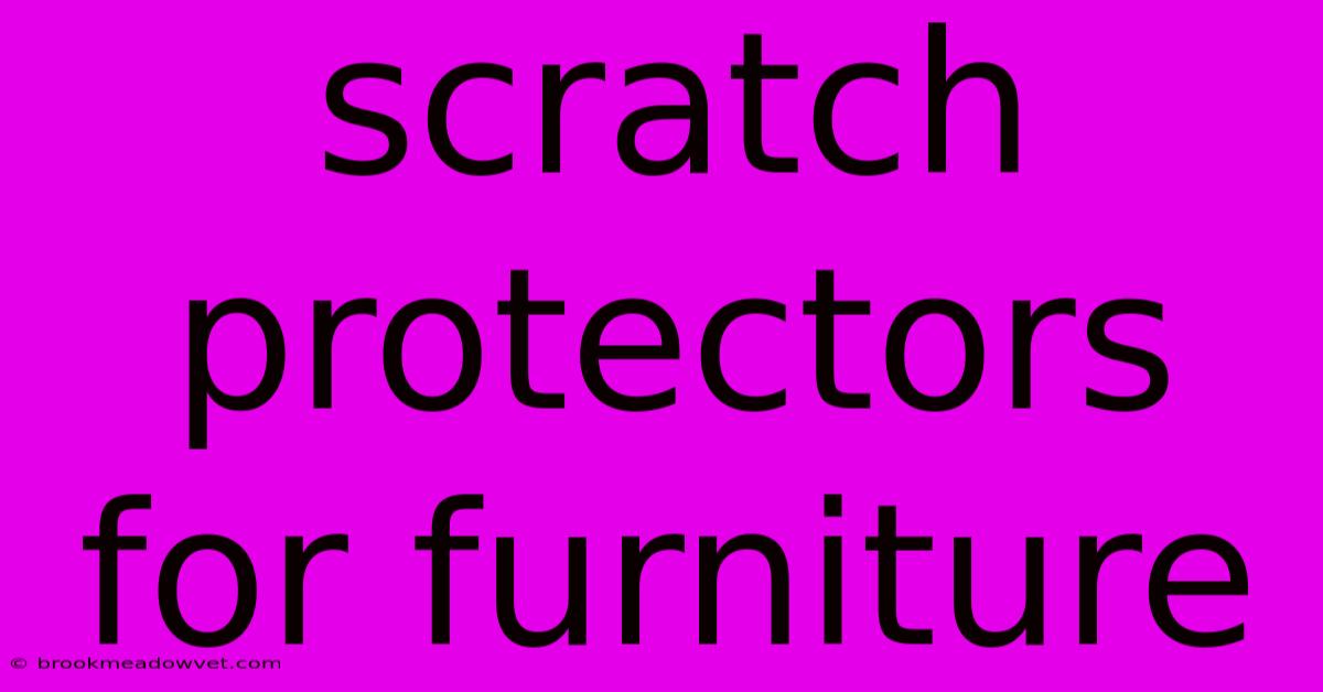 Scratch Protectors For Furniture