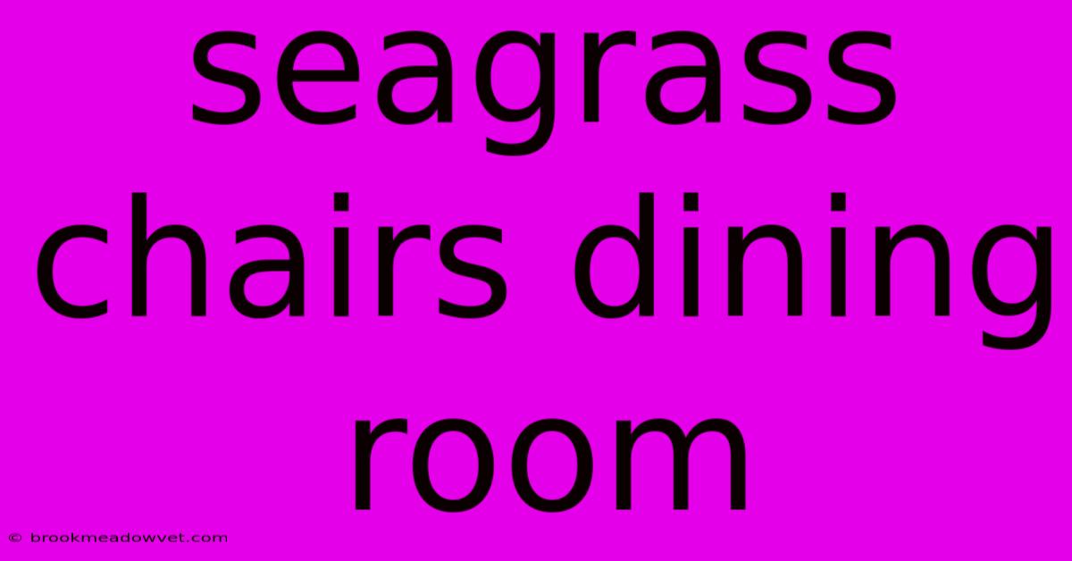 Seagrass Chairs Dining Room