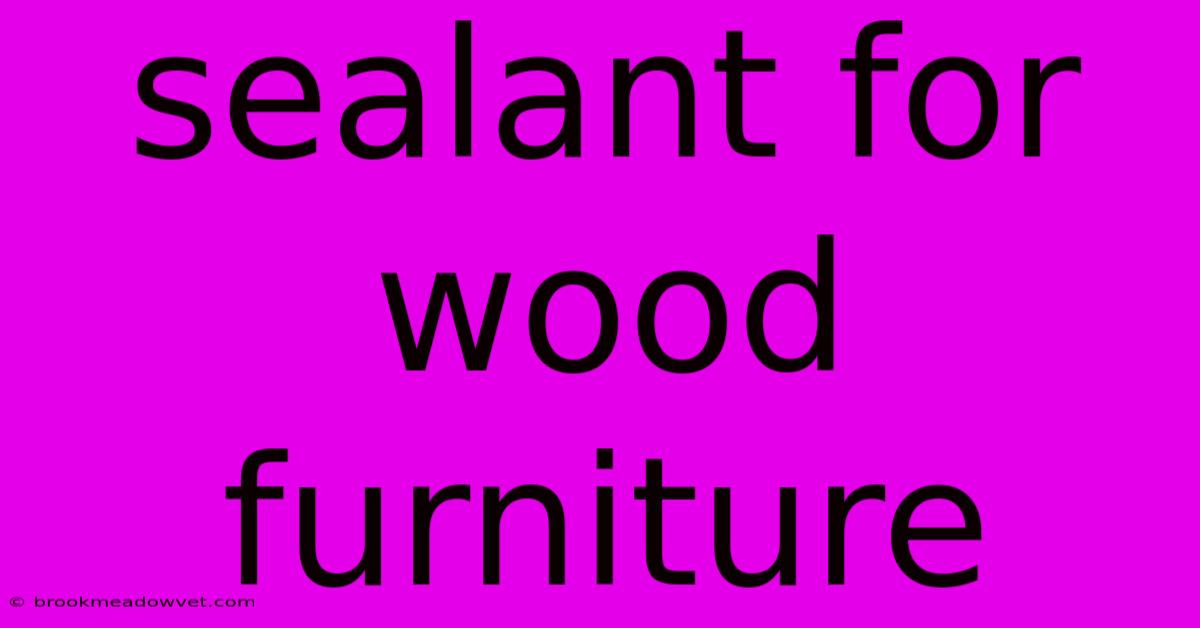 Sealant For Wood Furniture